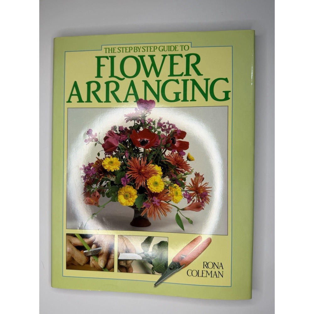 Step by Step Guide to Flower Arranging, Rona Coleman, Hardcover Chartwell 1984